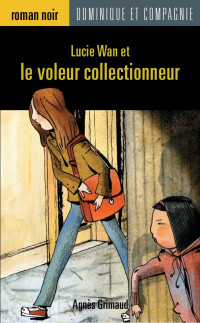 Agnès Grimaud — Lucie Wan et le voleur collectionneur