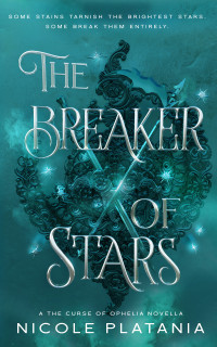 Nicole Platania — The Breaker of Stars: A The Curse of Ophelia Novella
