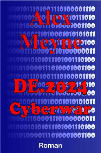 Meyne, Alex [Meyne, Alex] — DE.2024 Cyberwar