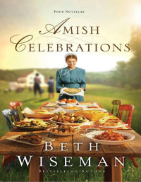 Beth Wiseman [Wiseman, Beth] — Amish Celebrations