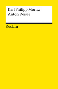 Karl Philipp Moritz;Alexander Koenina; — Anton Reiser. Ein psychologischer Roman