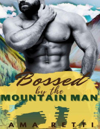 Ama Retti — Bossed by the Mountain Man (Mounted in the Mountains Book 1)