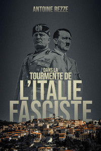 Antoine Rezze — Dans la tourmente de l’Italie fasciste 
