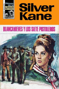 Silver Kane — Blancanieves y los siete pistoleros