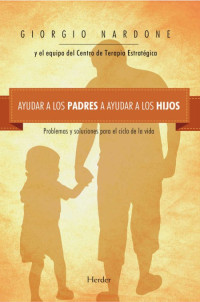 Giorgio Nardone — Ayudar a Los Padres a Ayudar a Los Hijos