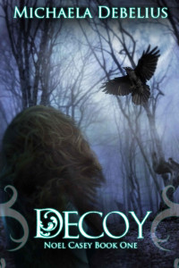 Michaela Debelius — Decoy (Noel Casey Book 1)