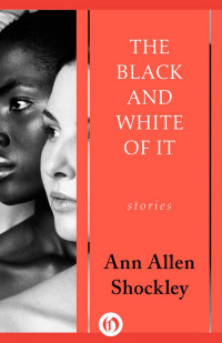 Ann Allen Shockley — The Black and White of It