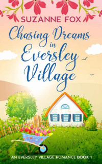Suzanne Fox — Chasing Dreams in Eversley Village: A New Beginnings Romance (Eversley Village Romance Book 1)