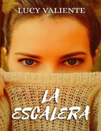 Lucy Valiente — La escalera (Spanish Edition)