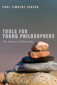 Paul Timothy Jensen; — Tools for Young Philosophers