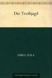 Zola, Emile — Die Treibjagd