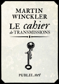 Winckler, Martin [Winckler, Martin] — Le cahier de transmissions