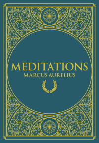 Marcus Aurelius — Meditations