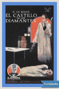 Gustave Le Rouge — El castillo de los diamantes (El misterioso doctor Cornelius 2)