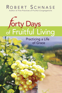 Robert Schnase; — Forty Days of Fruitful Living