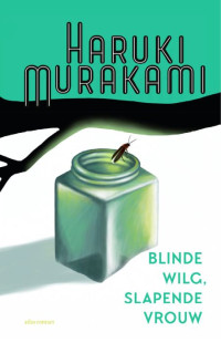 Haruki Murakami — Blinde wilg, slapende vrouw