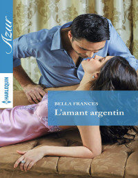 Bella Frances — L'amant argentin