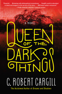 C. Robert Cargill — Queen of the Dark Things