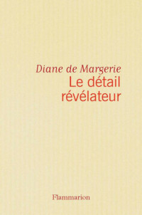 Diane de Margerie — Le détail révélateur