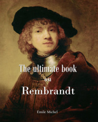 Émile Michel — The ultimate book on Rembrandt (Essential)