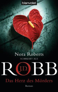 Nora Roberts, J.D. Robb — Das Herz des Mörders (Eve Dallas 17)