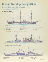 Richard Perkins — British Warship Recognition: The Perkins Identification Albums: Volume III: Cruisers 1865-1939, Part 1