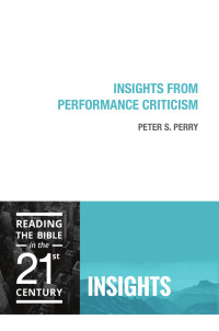 Peter S. Perry — Insights From Performance Criticism