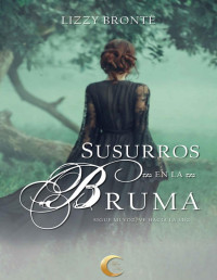 Lizzy Brontë [Brontë, Lizzy] — Susurros en la bruma