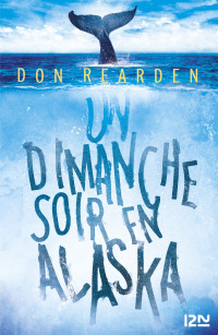 Don Rearden [Rearden, Don] — Un dimanche soir en Alaska