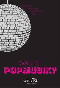 Hoyer, Timo; Kries, Carsten; Stederoth, Dirk — Was ist Popmusik? Konzepte – Kategorien – Kulturen