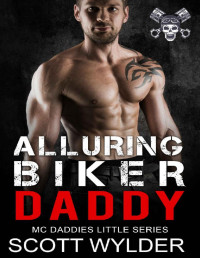 Scott Wylder — Alluring Biker Daddy: An Age Play Motorcycle Club Romance (MC Daddies Little Series Book 21)