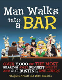 Stephen Arnott; Mike Haskins — Man Walks into a Bar