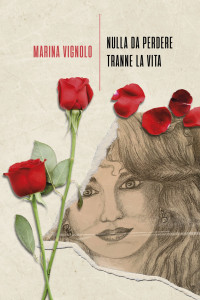 Vignolo, Marina — Nulla da perdere tranne la vita (Narrativa) (Italian Edition)