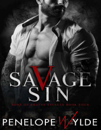 Penelope Wylde — Savage Sin: Dark Enemies to Lovers Mafia Romance (Sons of Bratva Savages Book 4)