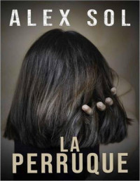Alex Sol — La perruque