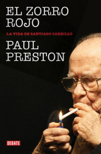 Paul Preston — El zorro rojo: la vida de Santiago Carrillo