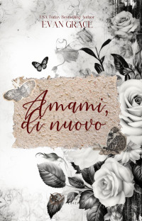 Grace, Evan — Amami di nuovo (Italian Edition)