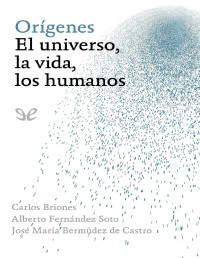 CARLOS BRIONES — ORÍGENES. EL UNIVERSO, LA VIDA, LOS HUMANOS