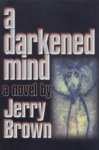 Jerry Brown — A Darkened Mind