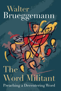 Brueggemann, Walter.; — The Word Militant