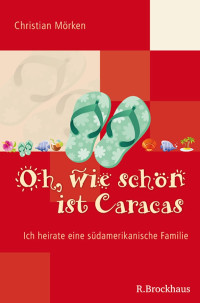 Christian Mrken; — Oh, wie schn ist Caracas