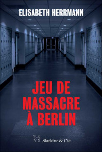Herrmann, Elisabeth — Jeu de massacre à Berlin