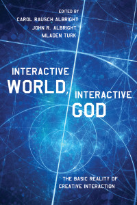 Carol Rausch Albright;John R. Albright;Mladen Turk; — Interactive World, Interactive God