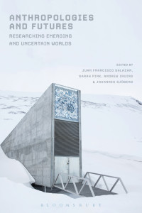 Salazar, Juan Francisco, Pink, Sarah, Irving, Andrew, Sjöberg, Johannes — Anthropologies and Futures