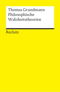 Thomas Grundmann — Philosophische Wahrheitstheorien