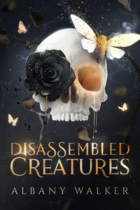 Albany Walker — Disassembled Creatures