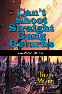 Blaze Ward — Can't Shoot Straight Gang Returns