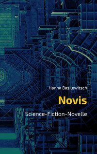 Hanna Basilewitsch — Hanna Basilewitsch - Novis - Science-Fiction-Novelle