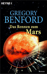 Benford, Gregory — Das Rennen zum Mars