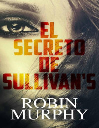 Robin Murphy — El secreto de Sullivan's (Spanish Edition)
